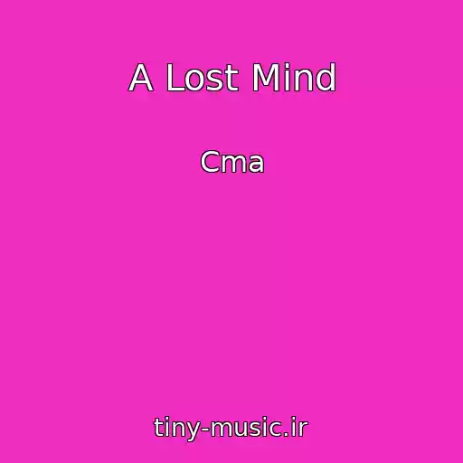کاور آهنگ A Lost Mind از Cma