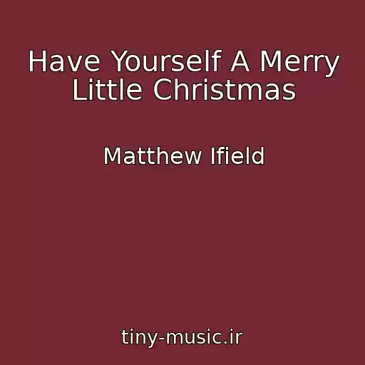 کاور آهنگ Have Yourself A Merry Little Christmas از Matthew Ifield