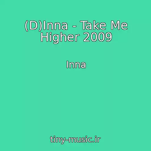 کاور آهنگ (D)Inna - Take Me Higher 2009 از Inna