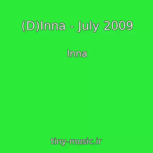 کاور آهنگ (D)Inna - July 2009 از Inna