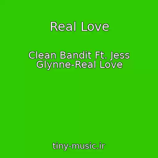 کاور آهنگ Real Love از Clean Bandit Ft. Jess Glynne-Real Love