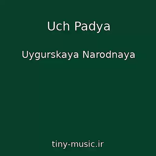 کاور آهنگ Uch Padya از Uygurskaya Narodnaya
