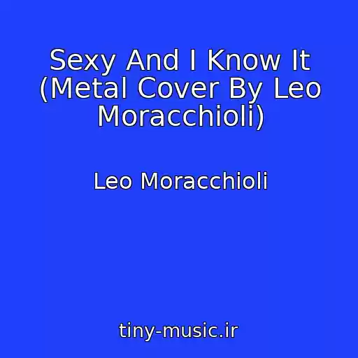 کاور آهنگ Sexy And I Know It (Metal Cover By Leo Moracchioli) از Leo Moracchioli
