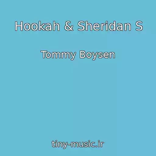 کاور آهنگ Hookah & Sheridan S از Tommy Boysen