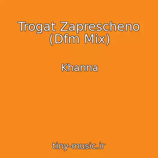 کاور آهنگ Trogat Zaprescheno (Dfm Mix) از Khanna