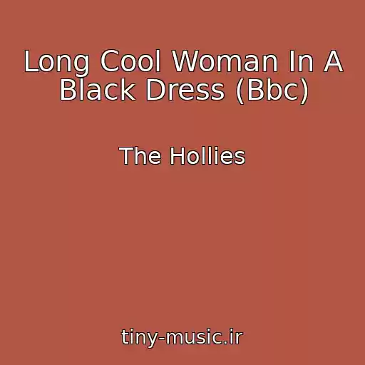 کاور آهنگ Long Cool Woman In A Black Dress (Bbc) از The Hollies