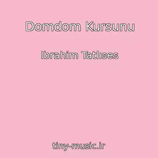 کاور آهنگ Domdom Kursunu از Ibrahim Tatlıses