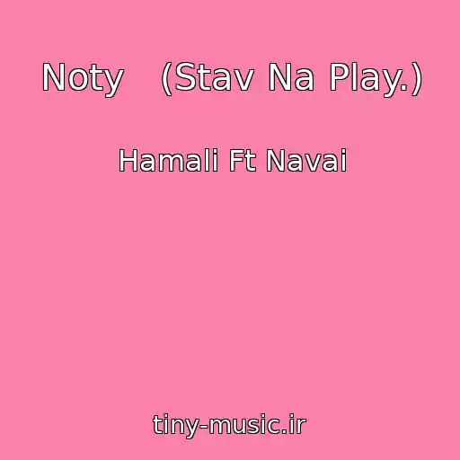 کاور آهنگ Noty   (Stav Na Play.) از Hamali Ft Navai