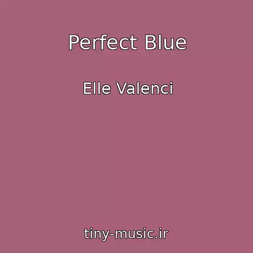 کاور آهنگ Perfect Blue از Elle Valenci