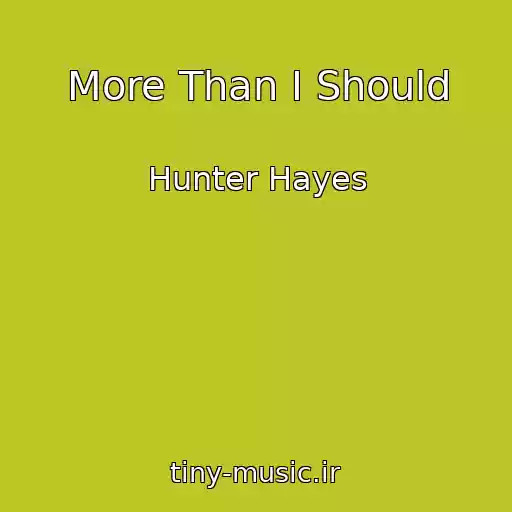 کاور آهنگ More Than I Should از Hunter Hayes
