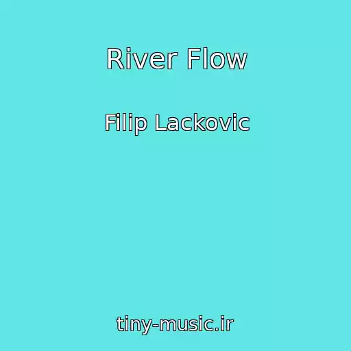 کاور آهنگ River Flow از Filip Lackovic