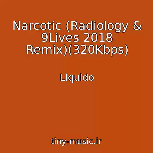 کاور آهنگ Narcotic (Radiology & 9Lives 2018 Remix)(320Kbps) از Liquido