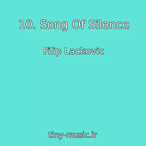 کاور آهنگ 10. Song Of Silence از Filip Lackovic