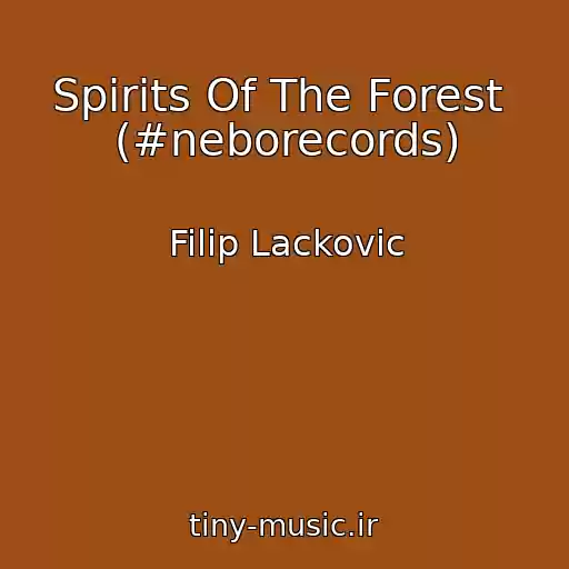 کاور آهنگ Spirits Of The Forest  (#neborecords) از Filip Lackovic