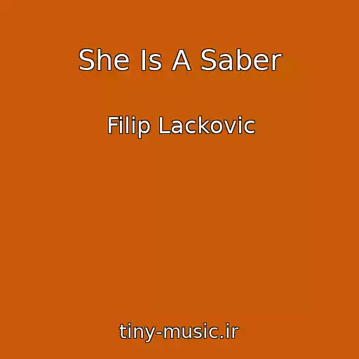 کاور آهنگ She Is A Saber از Filip Lackovic