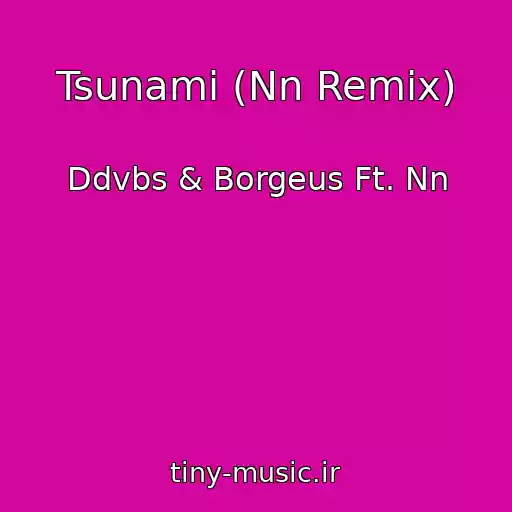 کاور آهنگ Tsunami (Nn Remix) از Ddvbs & Borgeus Ft. Nn