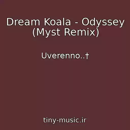 کاور آهنگ Dream Koala - Odyssey (Myst Remix) از Uverenno..†