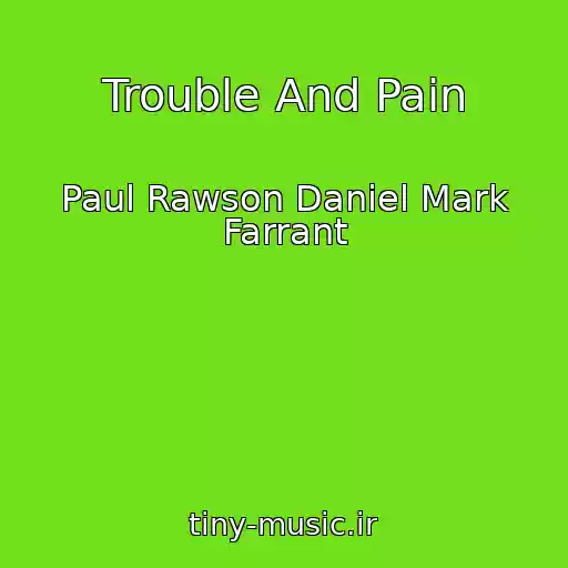 کاور آهنگ Trouble And Pain از Paul Rawson Daniel Mark Farrant