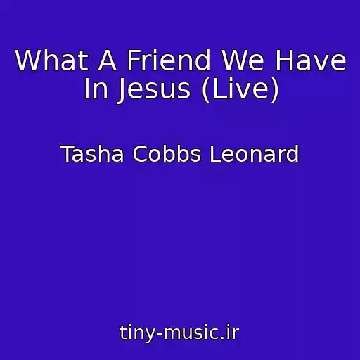کاور آهنگ What A Friend We Have In Jesus (Live) از Tasha Cobbs Leonard