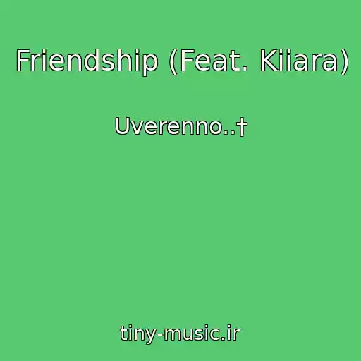 کاور آهنگ Friendship (Feat. Kiiara) از Uverenno..†