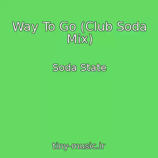 کاور آهنگ Way To Go (Club Soda Mix) از Soda State