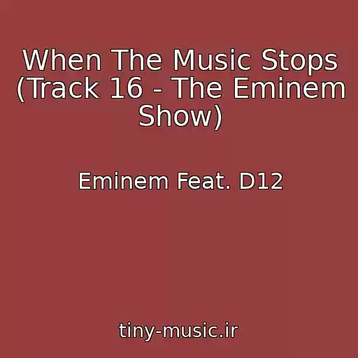 کاور آهنگ When The Music Stops (Track 16 - The Eminem Show) از Eminem Feat. D12