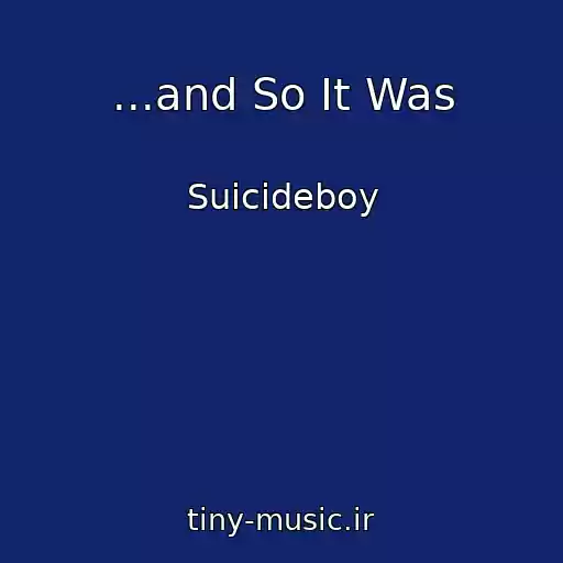 کاور آهنگ ...and So It Was از Suicideboy