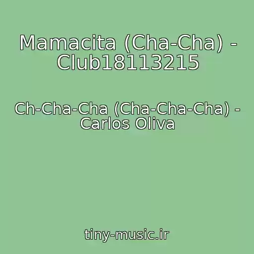 کاور آهنگ Mamacita (Cha-Cha) - Club18113215 از Ch-Cha-Cha (Cha-Cha-Cha) - Carlos Oliva