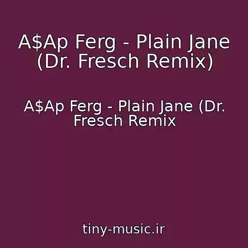 کاور آهنگ A$Ap Ferg - Plain Jane (Dr. Fresch Remix) از A$Ap Ferg - Plain Jane (Dr. Fresch Remix