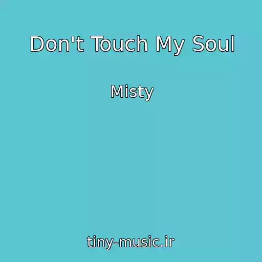 کاور آهنگ Don't Touch My Soul از Misty