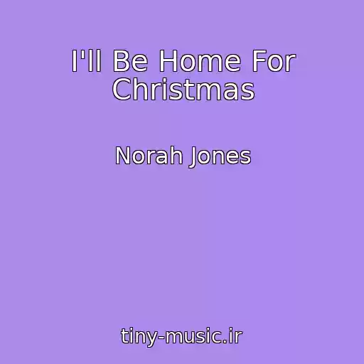 کاور آهنگ I'll Be Home For Christmas از Norah Jones