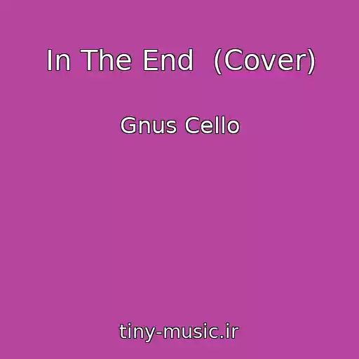 کاور آهنگ In The End  (Cover) از Gnus Cello