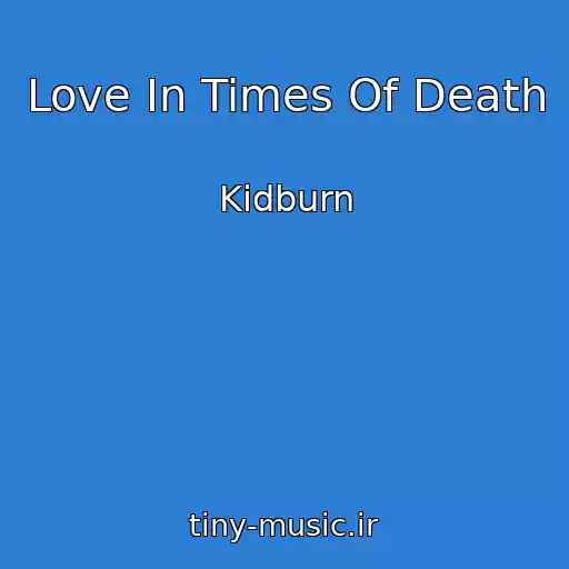 کاور آهنگ Love In Times Of Death از Kidburn