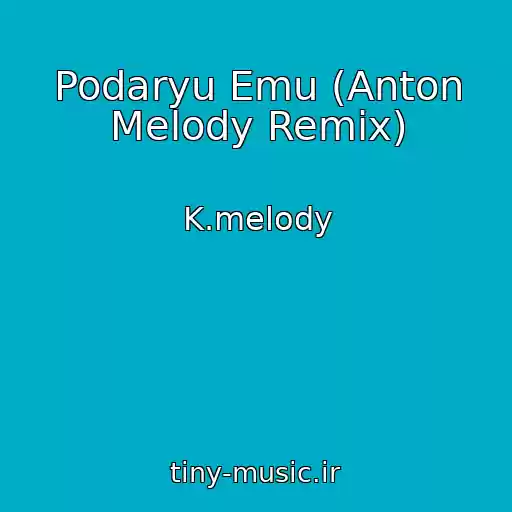 کاور آهنگ Podaryu Emu (Anton Melody Remix) از K.melody