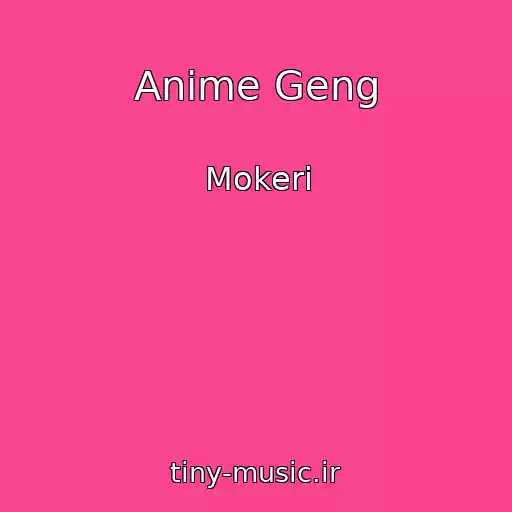 کاور آهنگ Anime Geng از Mokeri