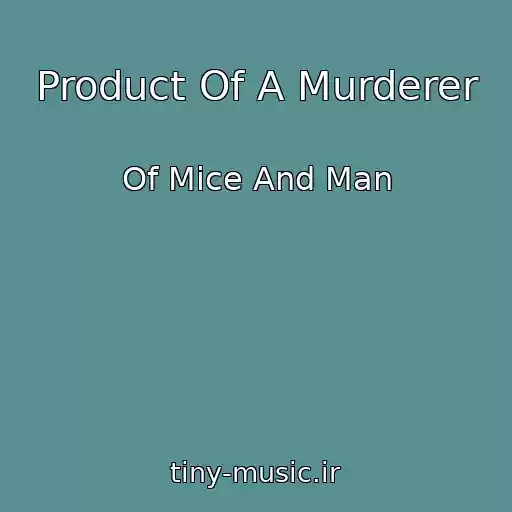 کاور آهنگ Product Of A Murderer از Of Mice And Man