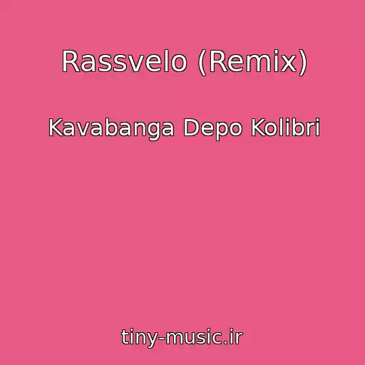 کاور آهنگ Rassvelo (Remix) از Kavabanga Depo Kolibri