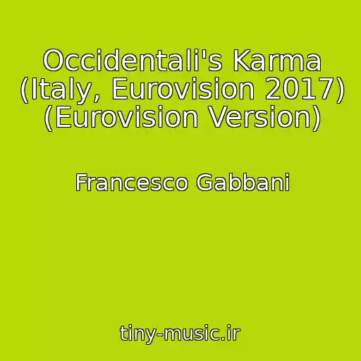 کاور آهنگ Occidentali's Karma (Italy, Eurovision 2017) (Eurovision Version) از Francesco Gabbani