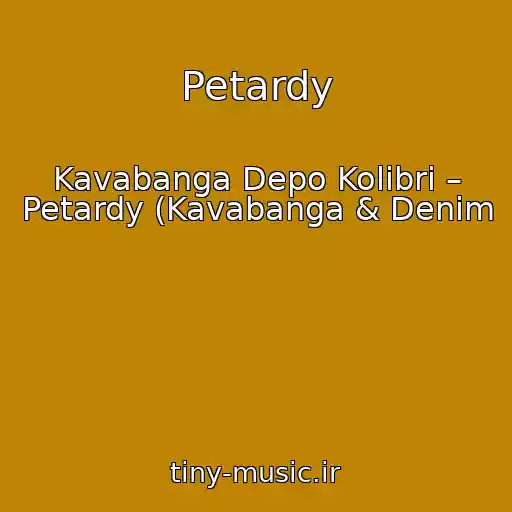 کاور آهنگ Petardy از Kavabanga Depo Kolibri – Petardy (Kavabanga & Denim