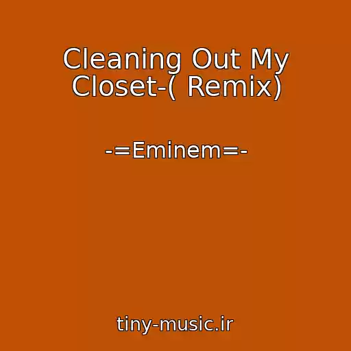 کاور آهنگ Cleaning Out My Closet-( Remix) از -=Emіnem=-