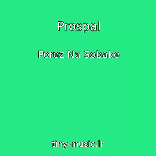 کاور آهنگ Prospal از Porez Na Sobake