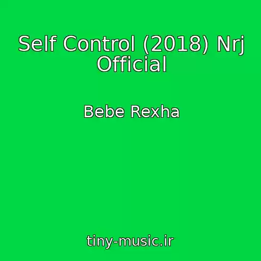کاور آهنگ Self Control (2018) Nrj Official از Bebe Rexha