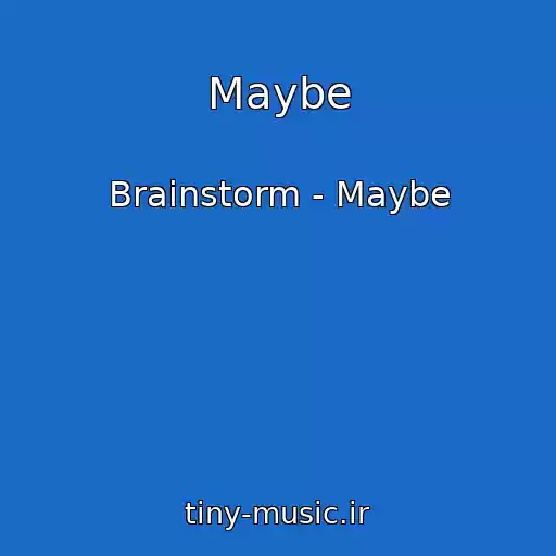 کاور آهنگ Maybe از Brainstorm - Maybe