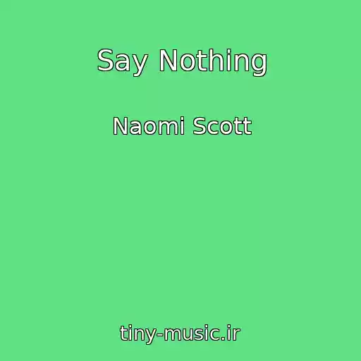 کاور آهنگ Say Nothing از Naomi Scott
