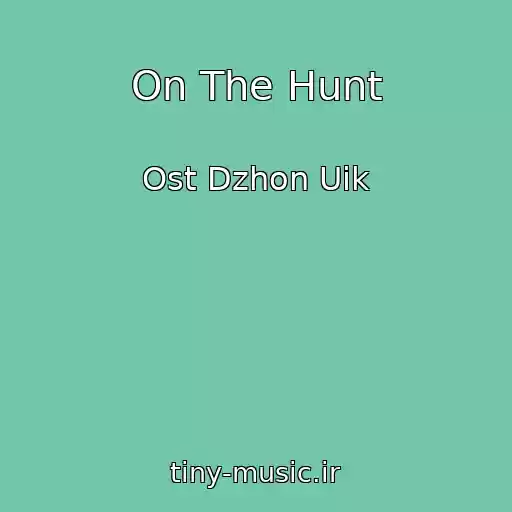 کاور آهنگ On The Hunt از Ost Dzhon Uik