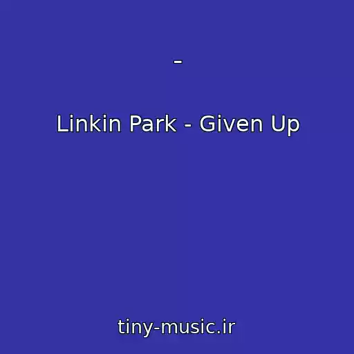 کاور آهنگ - از Linkin Park - Given Up