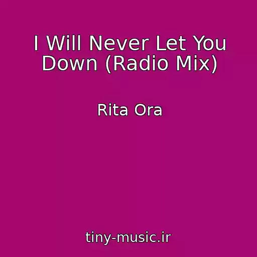 کاور آهنگ I Will Never Let You Down (Radio Mix) از Rita Ora