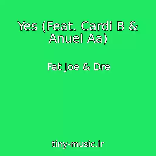 کاور آهنگ Yes (Feat. Cardi B & Anuel Aa) از Fat Joe & Dre