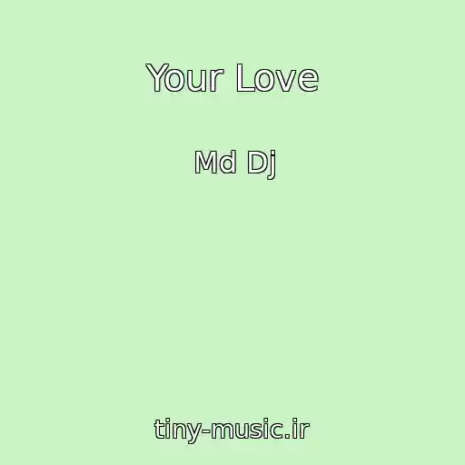 کاور آهنگ Your Love از Md Dj
