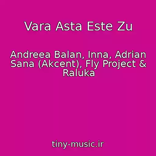 کاور آهنگ Vara Asta Este Zu از Andreea Balan, Inna, Adrian Sana (Akcent), Fly Project & Raluka